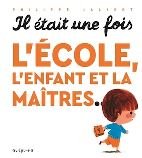 Couverture_Il était une fois l'école, l'enfant et la maîtres...