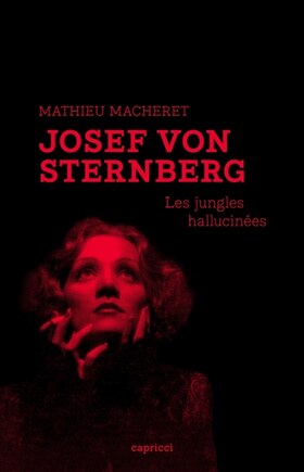 Josef von Sternberg: Jungles hallucinées (Les)