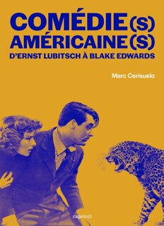Comédie(s) Américaine(s): D'ernst Lubitsch À Blake Edwards
