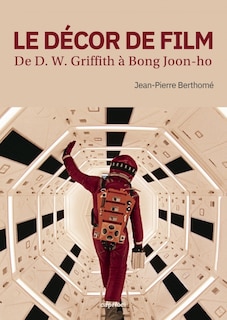Le décor de film: de D.W. Griffith à Bong Joon-ho