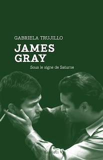 Couverture_James Gray : sous le signe de Saturne