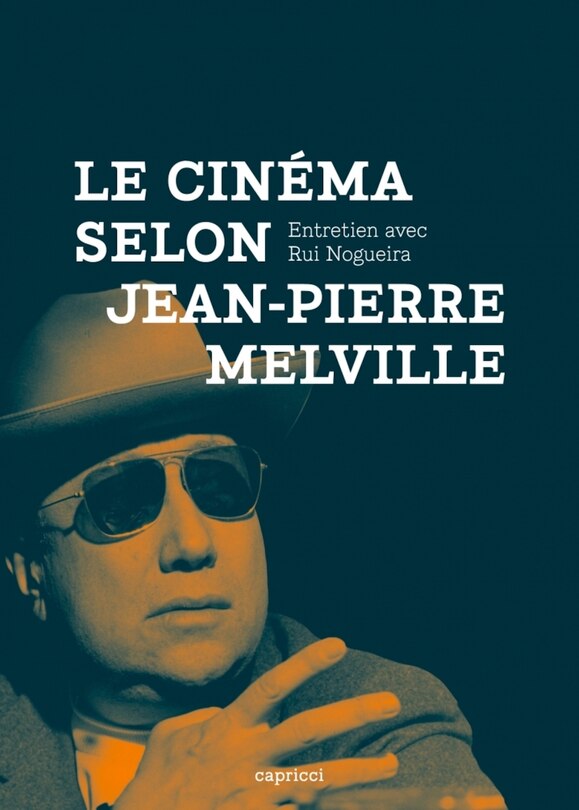 Front cover_Le cinéma selon Jean-Pierre Melville : entretien avec Rui Nogueira