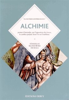 Alchimie: florilège de l'art secret ; La Fontaine des amoureux de science