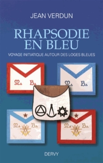 Rhapsodie en bleu: voyage initiatique autour des loges bleues