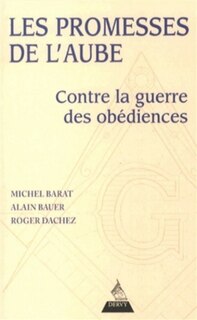 Les promesses de l'aube: contre la guerre des obédiences