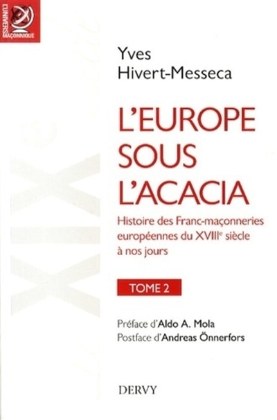 Front cover_L'Europe sous l'acacia : histoire des franc-maçonneries européennes du XVIIIe siècle à nos jours, Vol. 2. Le XIXe siècle, le temps des nationalités et de la liberté