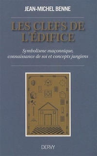 Couverture_Les clefs de l'&eacute;difice : symbolisme ma&ccedil;onnique, connaissance de soi et concepts jungiens
