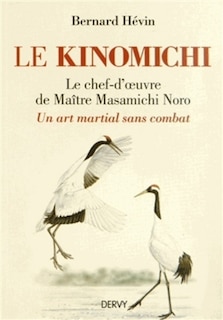 Front cover_Le kinomichi, le chef-d'oeuvre de maître Masamichi Noro