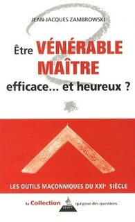 Front cover_Etre vénérable maître : efficace... et heureux ?