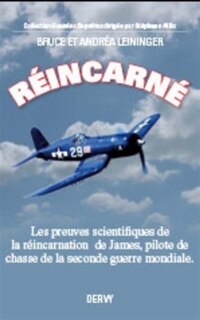 Front cover_Réincarné : les preuves scientifiques de la réincarnation d'un pilote de la Seconde Guerre mondiale