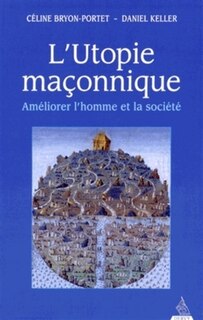 Front cover_L'utopie maçonnique : améliorer l'homme et la société