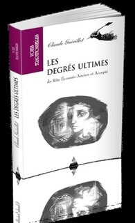 Front cover_Les degrés ultimes du rite écossais ancien et accepté