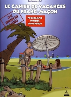 Le cahier de vacances du franc-maçon: programme officiel compagnon