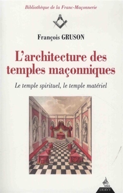 Couverture_L'architecture des temples maçonniques : le temple spirituel, le temple matériel
