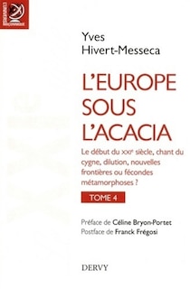 Couverture_L'Europe sous l'acacia : histoire des franc-maçonneries européennes du XVIIIe siècle à nos jours, Vol. 4. Le XXIe siècle (premières décennies) : chant du cygne, dilution, nouvelles frontières ou fécondes métamorphoses ?