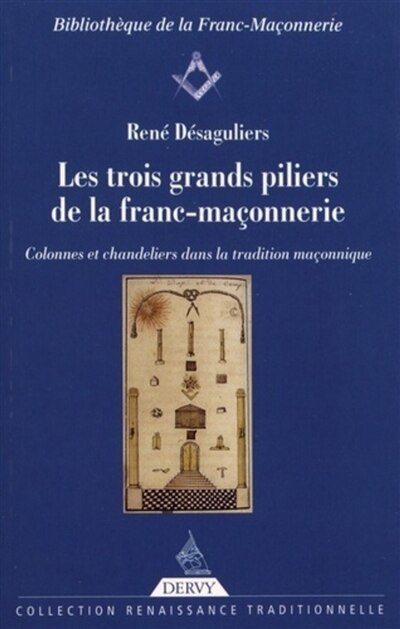 Couverture_Les trois grands piliers de la franc-maçonnerie : colonnes et chandeliers dans la tradition maçonnique
