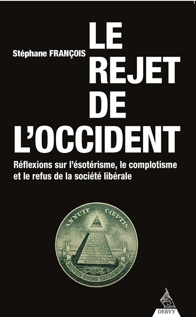 Front cover_Le rejet de l'Occident : réflexions sur l'ésotérisme, le complotisme et le refus de la société libérale