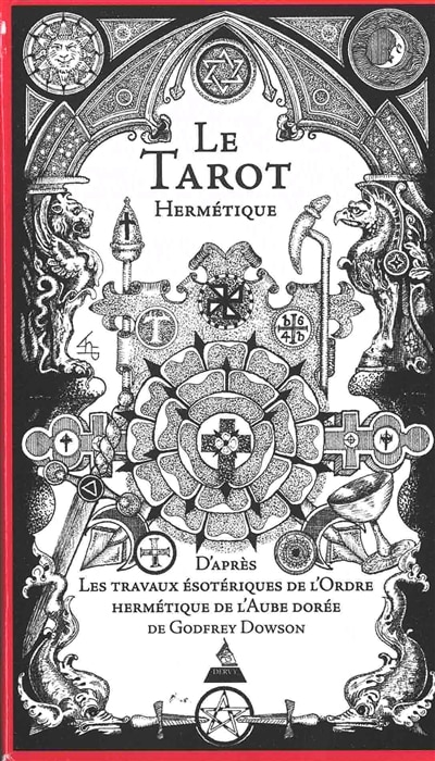 Front cover_Le tarot hermétique : d'après les travaux ésotériques de l'ordre secret de l'aube dorée de Godfrey Dowson : dédié à Eric Hill