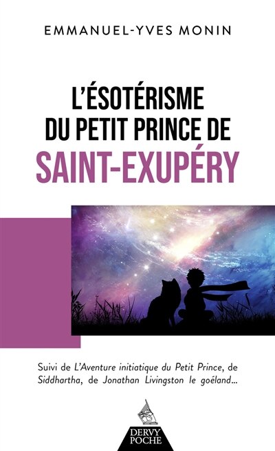 Front cover_L'ésotérisme du Petit Prince de Saint-Exupéry ; L'aventure initiatique du Petit Prince, de Siddhartha, de Jonathan Livingston le goéland... et de chacun de nous !