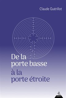 Couverture_De la porte basse à la porte étroite