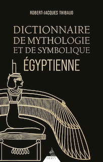 Couverture_Dictionnaire de mythologie et de symbolique &eacute;gyptienne