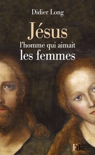 Couverture_Jésus, l'homme qui aimait les femmes