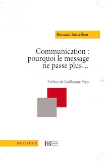 Couverture_Communication: pourquoi message ne passe...