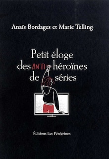 Couverture_Petit éloge des anti-héroïnes de séries