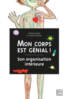 Mon corps est génial !: son organisation intérieure