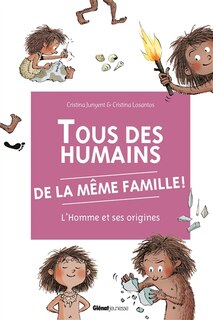 Tous des humains de la même famille !: l'homme et ses origines