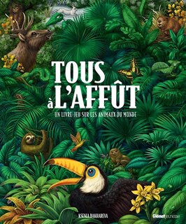 Front cover_Tous à l'affût : un livre-jeu sur les animaux du monde