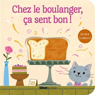Couverture_Chez le boulanger, &ccedil;a sent bon !