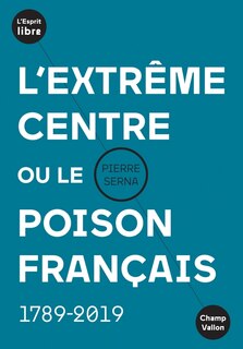 Couverture_L' extrême centre ou Le poison français