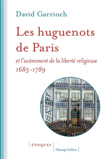 Couverture_Les huguenots de Paris et l'avènement de la liberté religieuse