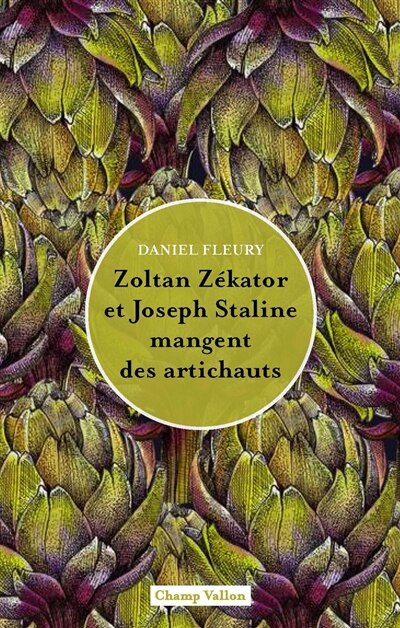 Couverture_Zoltan Zékator et Joseph Staline mangent des artichauts