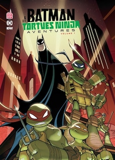 Batman &  Les Tortues Ninja Aventures 01