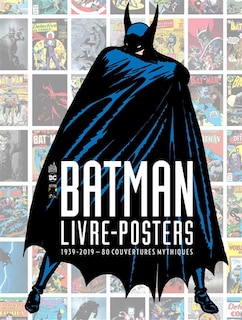 Couverture_Batman : livre-posters : 1939-2019, 80 couvertures mythiques