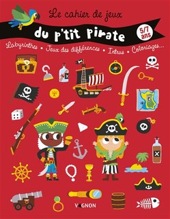 Le cahier de jeux du p'tit pirate: labyrinthes, jeux des différences, intrus, coloriages...