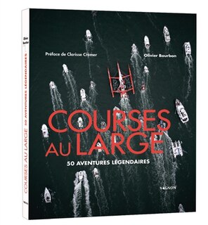 Courses au large: 50 aventures légendaires