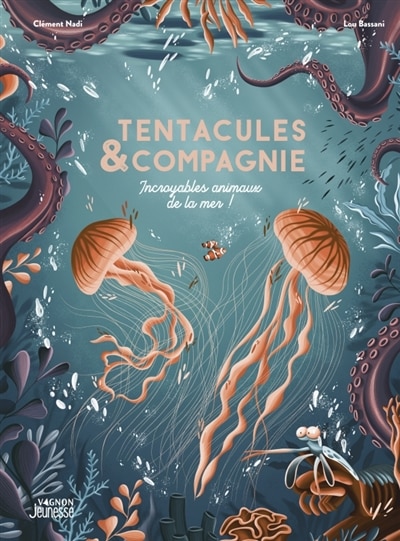 Front cover_Tentacules & compagnie : incroyables animaux de la mer !