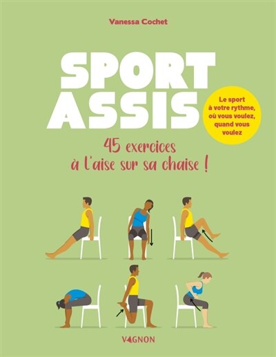 Front cover_Sport assis : 45 exercices à l'aise sur sa chaise ! : le sport à votre rythme, où vous voulez, quand vous voulez