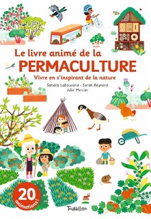 Front cover_Le livre animé de la permaculture : vivre en s'inspirant de la nature