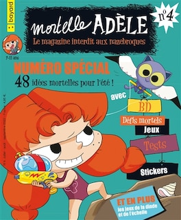 Front cover_Mortelle Adèle : le magazine interdit aux nazebroques, n°4. Numéro spécial : 48 idées mortelles pour l'été !