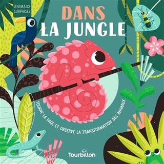 Couverture_Dans la jungle : tourne la page et observe la transformation des animaux