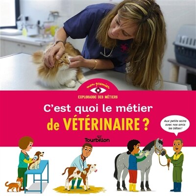 Couverture_C'est quoi le m&eacute;tier de v&eacute;t&eacute;rinaire ?