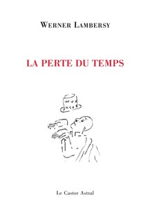 La perte du temps ; On ne peut pas dépenser des centimes