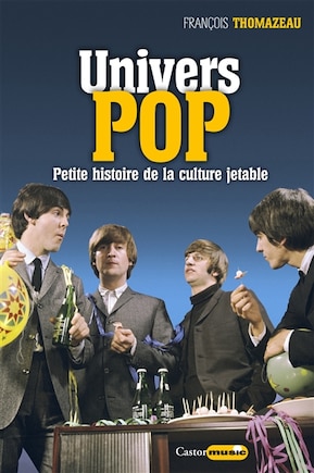 Univers pop: musique, pop art, design, cinéma, littérature