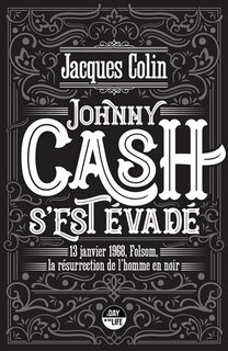 Front cover_Johnny Cash s'est évadé : 13 janvier 1968, Folsom, la résurrection de l'homme en noir