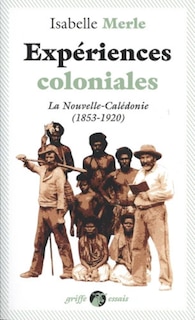 Front cover_Expériences coloniales : la Nouvelle-Calédonie (1853-1920)