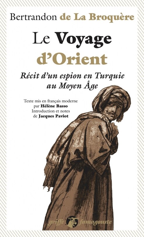 Le voyage d'Orient: récit d'un espion en Turquie au Moyen Age